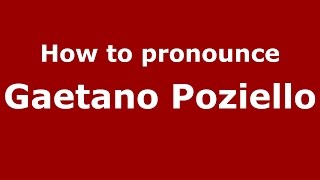 How to pronounce Gaetano Poziello