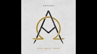Kutless - Your Great Name