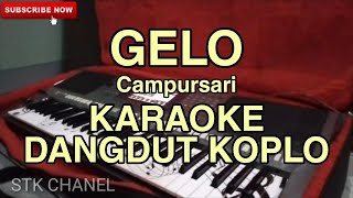 Download lagu GELO ( Campursari ) KARAOKE DANGDUT KOPLO STK CHANEL mp3