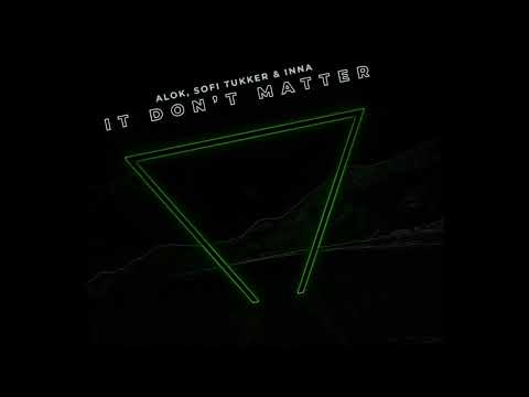 Alok x Sofi Tukker x INNA - It Don t Matter