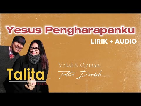 LIRIK AUDIO YESUS PENGHARAPANKU - TALITA DOODOH | LAGU ROHANI KRISTEN