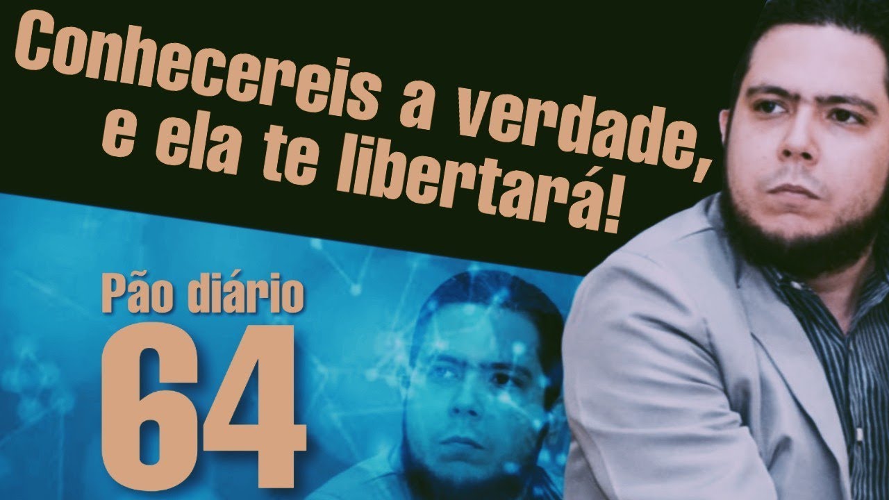 Pão diário 64 - Conhecereis a verdade, e ela te libertará - Pr.Rodrigo Sant'Anna