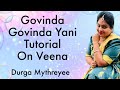 Govinda Govinda Yani Tutorial On Veena |Durga Mythreyee