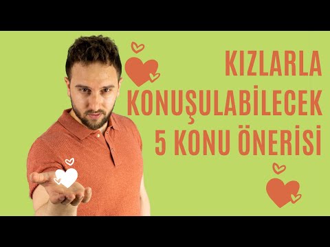 Kızlarla Konuşabileceğiniz 5 Konu Önerisi - 2