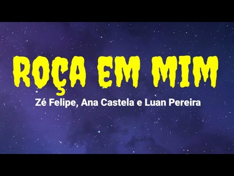 Zé Felipe, Ana Castela e Luan Pereira LP - Roça Em Mim (LETRA) Rafael Ribeiro