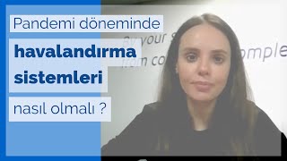 Pandemi döneminde doğru havalandırma sistemleri nasıl olmalı?