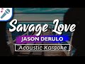 Jason Derulo & Jawsh 685 - Savage Love - Karaoke Instrumental (Acoustic)