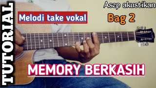Download lagu TUTORIAL melodi take vokal Bag 2..MEMORY BERKASIH || versi akustik termudah mp3