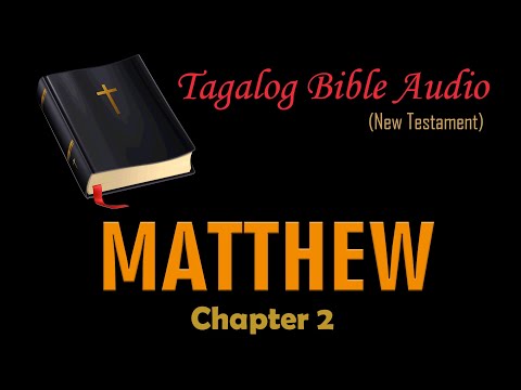 Matthew Chapter 2 (Tagalog Bible Audio New Testament)