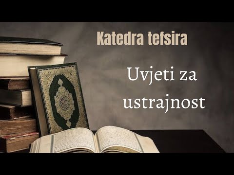 KATEDRA TEFSIRA - Uvjeti za ustrajnost (2. dio) - Maid-ef. Alađuz