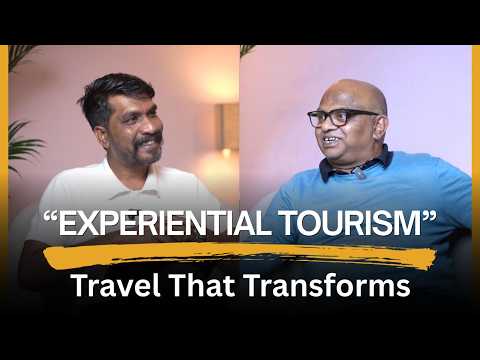 Experiential Tourism: Travel That Transforms | Sanjeev Bijapur