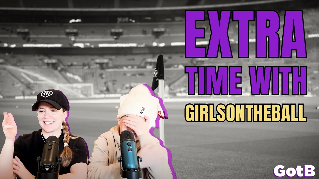 Extra Time with GirlsontheBall S2 Ep 16 | A year to look forward to...