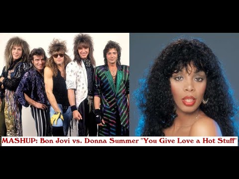 MASHUP: Bon Jovi vs. Donna Summer "You Give Love a Hot Stuff"