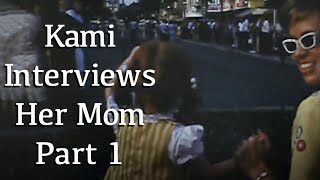Kami Cotler (Elizabeth Walton) Interviews Her Mom Part 1