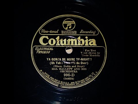 Ya Gonna Be Home Tonight ? ( Oh Yeh ? Then I'll Be Over ) - Mal Hallett and his Orchestra (1927)