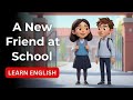 A New Friend At School Learn English With Story Everyday School Conversation Learnenglish