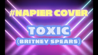 Britney Spears - Toxic | Male Cover By Napier