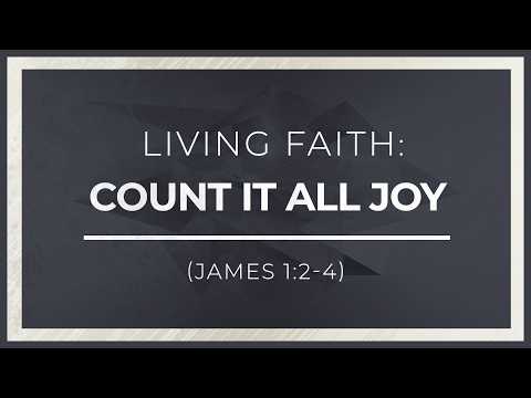 Living Faith | Count It All Joy (James 1:2-4) | Why Trials Reveal the Strength of Our Faith thumbnail