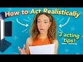 How to Act Realistically (Audition Tips + Acting Lesson)