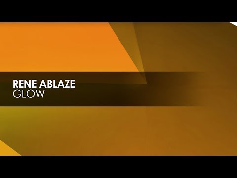 Rene Ablaze - Glow