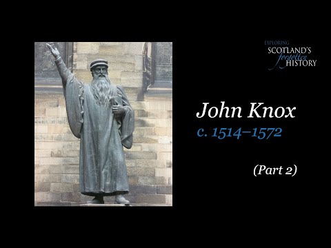 Exploring Scotland's Forgotten History - John Knox (Part 2)
