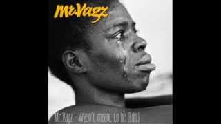 Mr Vagz -  Wasn&#39;t Meant To Be