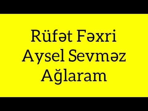 Rufet Fexri & Aysel Sevmez - Aglaram (Musiqili Meyxana)