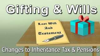 Gifting and Wills: Changes to Inheritance Tax & Pensions (From 2026)