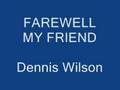Farewell My Friend - Dennis Wilson