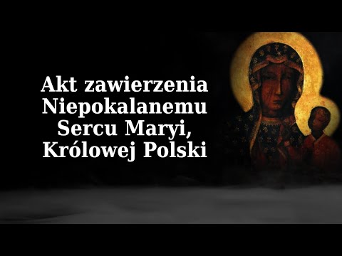 Akt zawierzenia Niepokalanemu Sercu Maryi, Królowej Polski