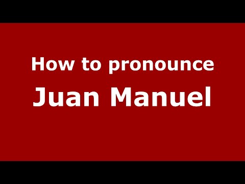 How to pronounce Juan Manuel (Mexico/Mexican Spanish) - PronounceNames.com