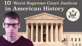 Worst 10 Supreme Court Justices