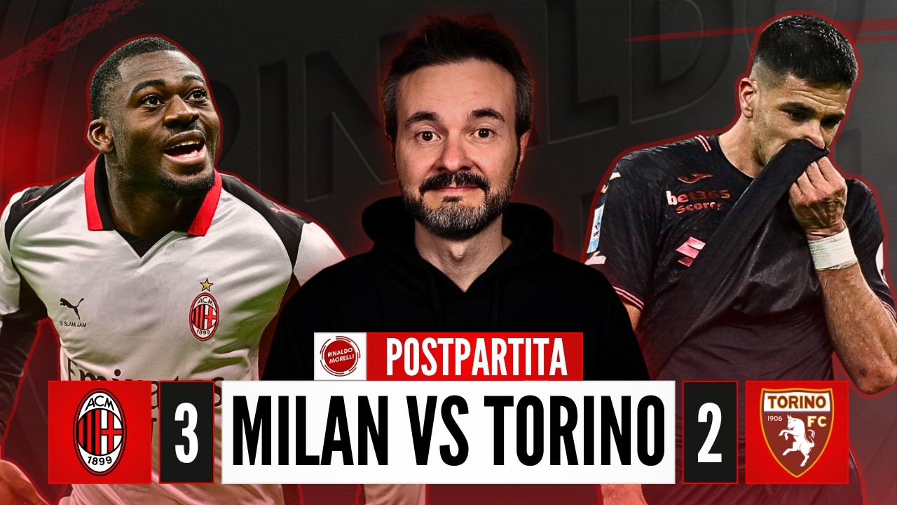 MILAN-TORINO 3-2, lo CAPIAMO oppure NO? | Postpartita con RINALDO MORELLI