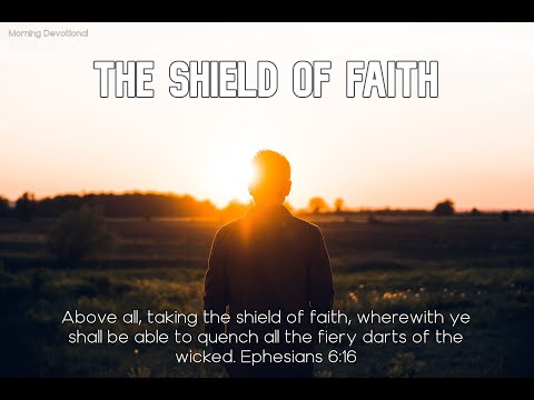 The Shield of Faith - Today's Morning Devotional 11-05-21