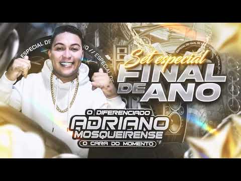 SET ESPECIAL FINAL DE ANO DJ ADRIANO MOSQUEIRENSE