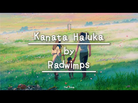 カナタハルカ (Kanata Haluka) by Radwimps ( Lyrics ) | The Song