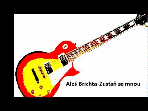 Aleš Brichta-Zustaň se mnou.wmv