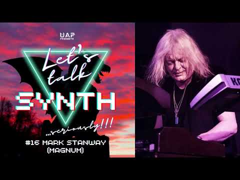Let's Talk Synth... Seriously!! Episode 16: MARK STANWAY (Magnum // Kingdom of Madness)