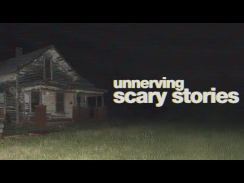 Unnerving Scary Stories