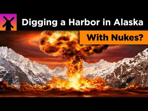 用核彈在阿拉斯加建港的瘋狂計劃 (The Insane Plan to Build a Harbor in Alaska With Nukes)