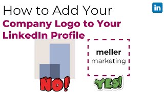 How Do You Add a Logo for Your Company to Your LinkedIn Profile?
