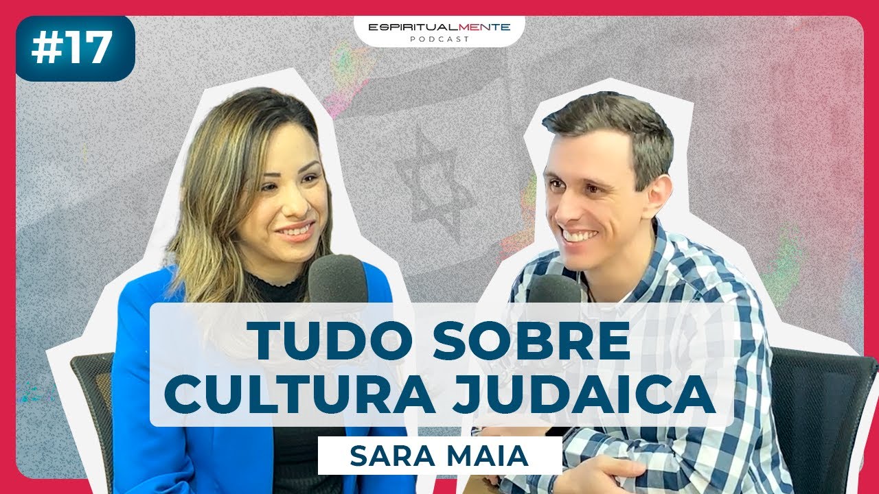 COMO É VIVER NA CULTURA DE ISRAEL (Sara Maia) @CulturaIsrael | EspiritualMENTE podcast #17