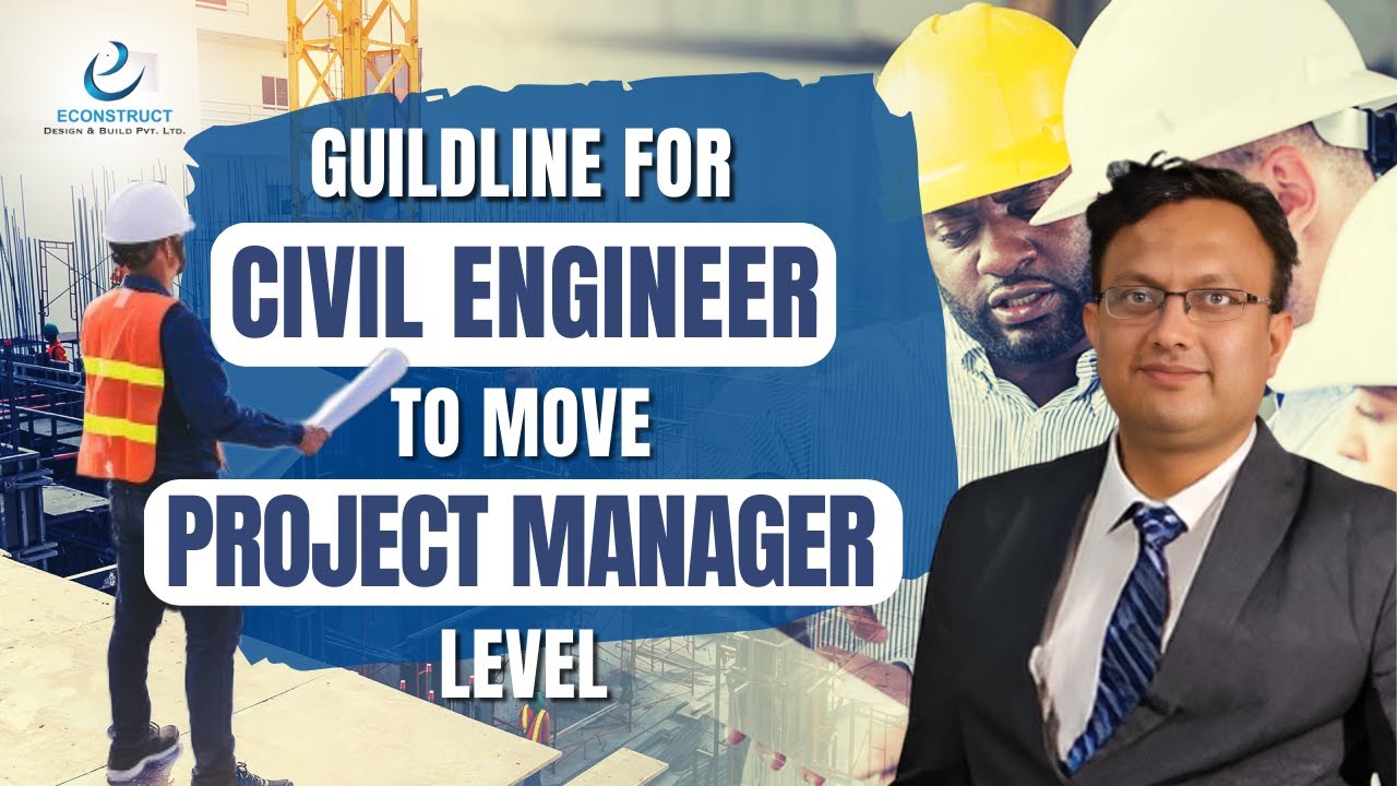 Guideline for Civil Engineer to Move From Site Engineer to Project Manager Level. (Upgradation)