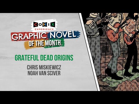 July 2020 - GNC - Chris Miskiewicz & Noah Van Sciver for GRATEFUL DEAD ORIGINS
