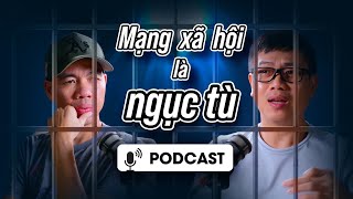 Podcast "Mạng xã hội, có phải là "ngục tù" kỹ thuật số?"