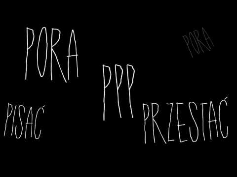 Video thumbnail for PPP (Pora Przestać Pisać)