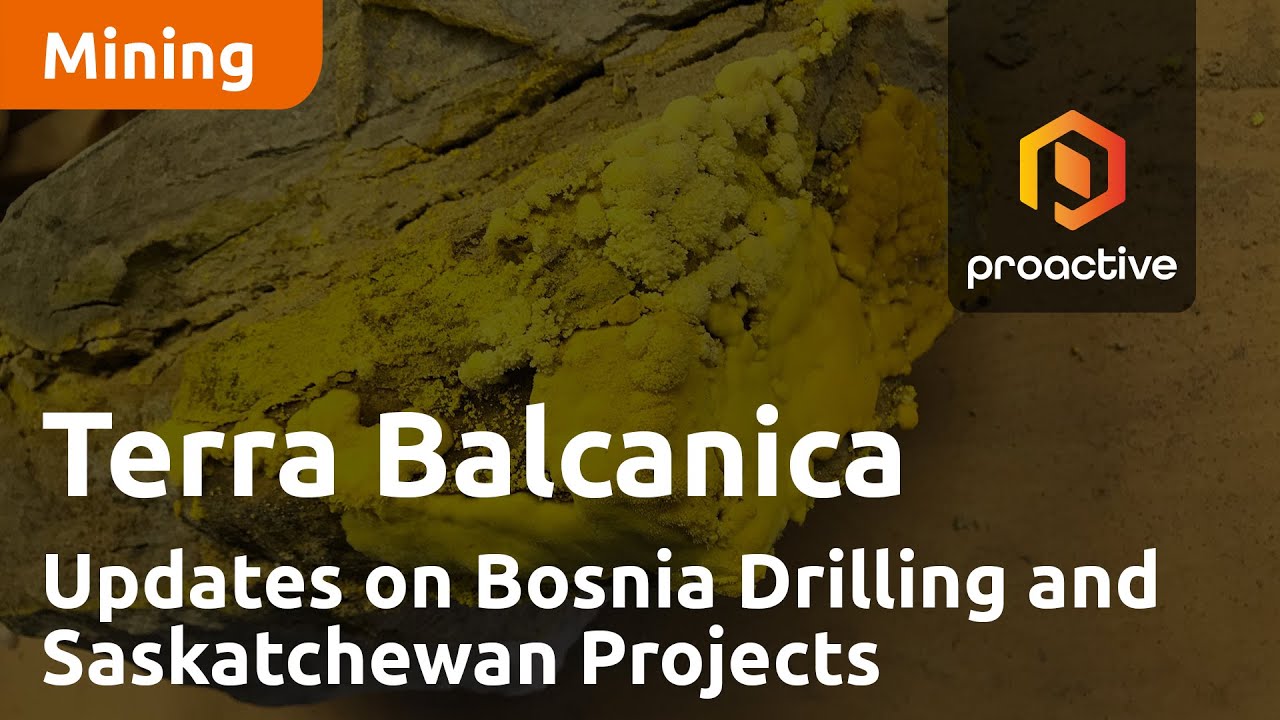 Terra Balcanica Updates on Bosnia Drilling and Saskatchewan Uranium Projects