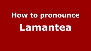 How to pronounce Lamantea