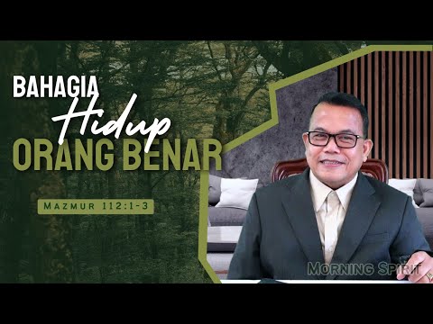 Bahagia Hidup Orang Benar | Mazmur 112:1-3 | Morning Spirit - 5 Februari 2025