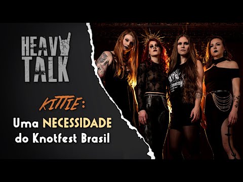 KITTIE: Uma NECESSIDADE do Knotfest Brasil | Heavy Talk